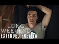 LONG WEEKEND - Extended Preview