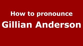 How to pronounce Gillian Anderson