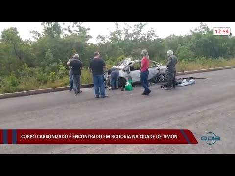 Corpo carbonizado é encontrado em rodovia na cidade de Timon 14 05 2021
