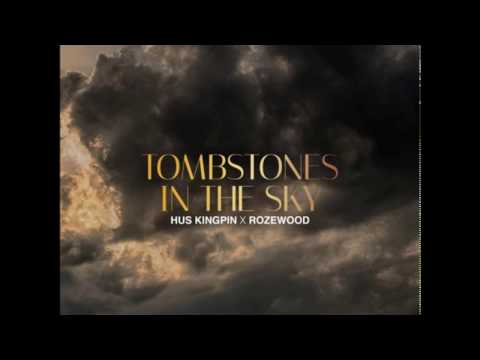 HUS KINGPIN X ROZEWOOD - TOMBSTONES IN THE SKY - (PROD. BRONZE NAZARETH)