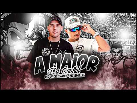 Mc Jack Brabo e Garra Alvinegra feat. MC Smille e DJ Cinquenta - A Maior da Capital