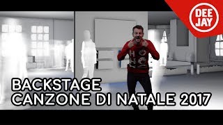 La canzone di Natale di Radio DEEJAY 2017: il backstage