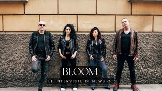 Le interviste di Newsic - BLOOM