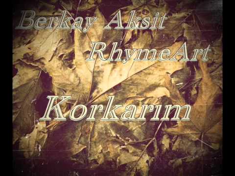 Berkay Akşit ft  RhymeArt - Korkarım