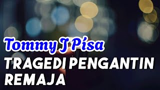 Download lagu Tragedi Pengantin Remaja _ Tommy J Pisa || Lagu Lirik mp3 Download lagu Tragedi Pengantin Remaja _ Tommy J Pisa || Lagu Lirik mp3