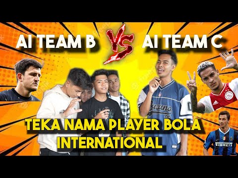 TEKA NAMA PLAYER BOLA DUNIA !!! AI TEAM B LELAKI VS AI TEAM C LELAKI