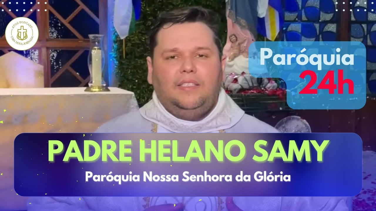 PADRE HELANO SAMY - Paróquia Nossa Senhora da Glória l Atos Podcast #087