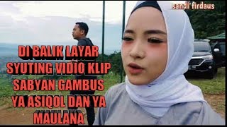 Dibalik layar syuting video klip sabyan gambus ya asiqol &amp; ya Maulana | behind the scene