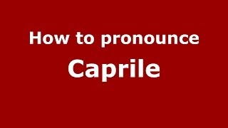 How to pronounce Caprile