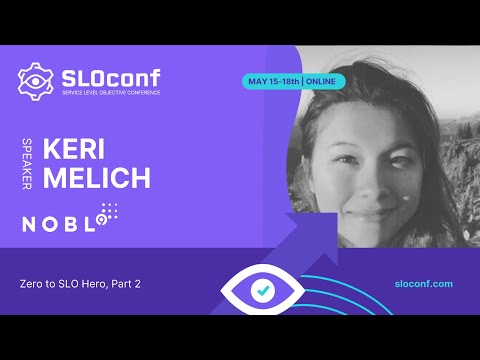 SLOconf 2023 - Zero to SLO Hero: Part 2 - Keri Melich