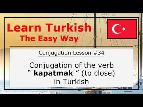 Conjugation of the Verb "Kapatmak" (To Close) in Turkish Language (Conjugation Lesson #34)