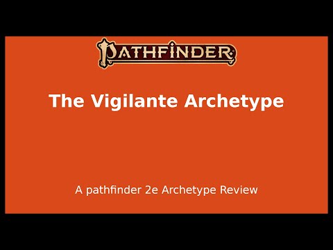 Pathfinder 2e Archetype Review - Vigilante