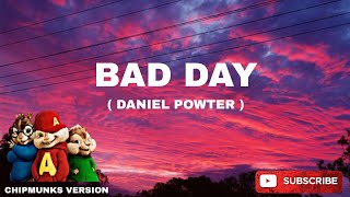 Bad Day - Daniel Powter (Chipmunks Version)