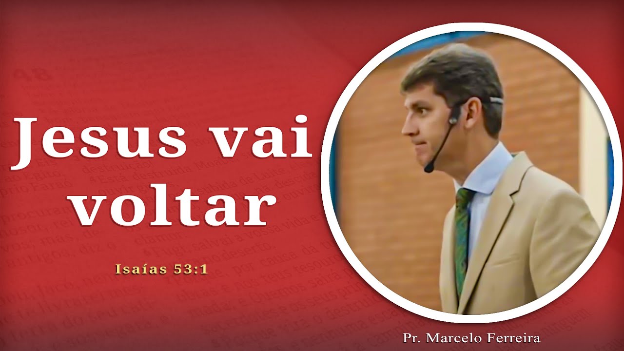 JESUS ​​IS COMING BACK | Isaiah 53:1 | Pr. Marcelo Ferreira