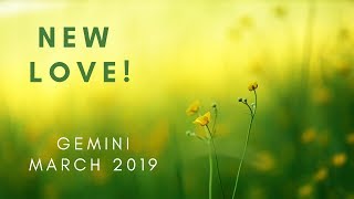 GEMINI: New love! March 2019