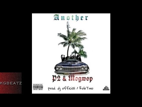 P2 x Mo Gwop - Another [Prod. By DJ Official x RobTwo] [New 2015]