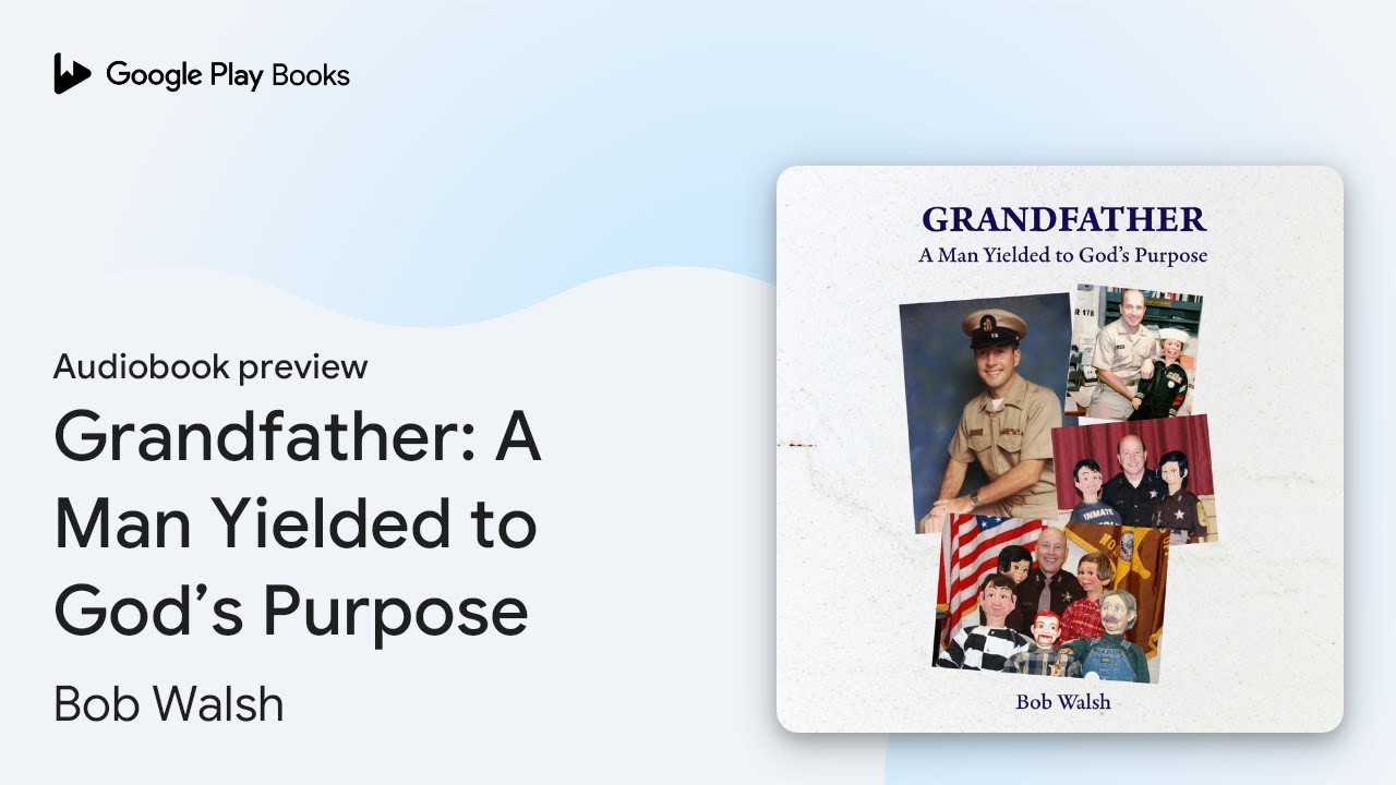 Grandfather: A Man Yielded to God’s Purpose by Bob Walsh · Audiobook preview
