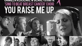 Camilla Kerslake, Blake & Sing to Beat Breast Cancer choir - You Raise Me Up