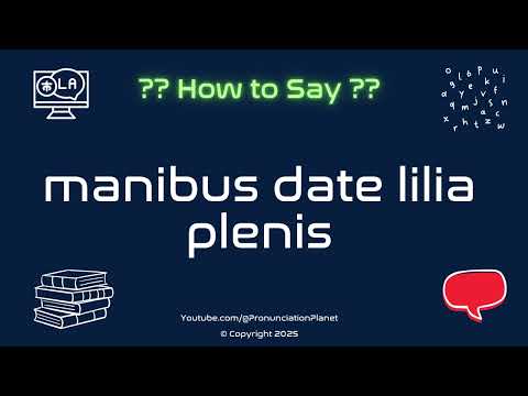 🌸📜 How to Pronounce manibus date lilia plenis? (CORRECTLY) | Pronunciation Planet
