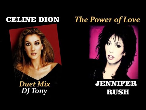 Celine Dion and Jennifer Rush - The Power of Love (Duet Mix - DJ Tony)