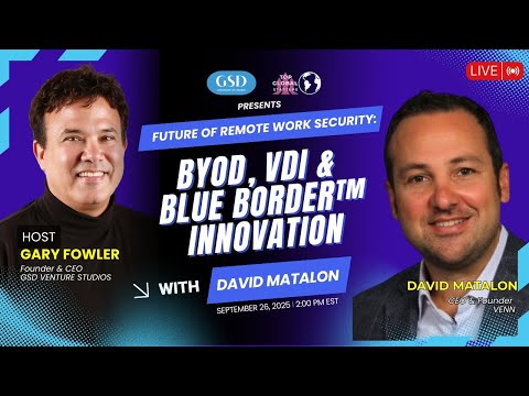 💻 Future of Remote Work Security: BYOD, VDI & Blue Border™ Innovation | David Matalon Venn Live