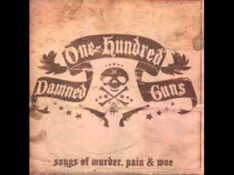 100 Damned Guns - Songs of Murder Pain & Woe [Full]