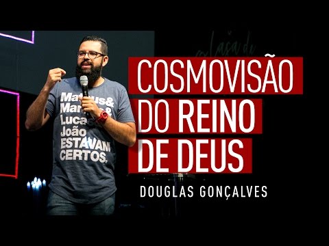 COSMOVISÃO DO REINO DE DEUS - Douglas Gonçalves