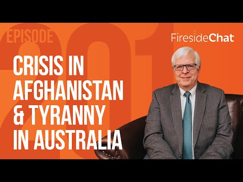 Fireside Chat Ep. 201 — Crisis in Afghanistan & Tyranny in Australia | Fireside Chat