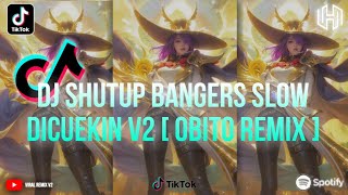 Download lagu DJ SHUTUP BANGERS SLOW DICUEKIN V2 [ Obito Remix ] mp3