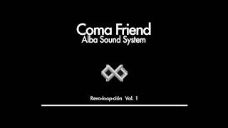 Alba Sound System - Coma Friend (Revo-loop-ción Vol. 1)