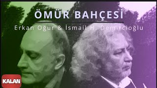 Erkan Oğur & İsmail Hakkı Demircioğlu - Ömür Bahçesi - [ Aleviler'e Kalan II © 2015 Kalan Müzik ]