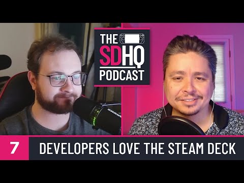 Developers Love The Steam Deck - The SDHQ Podcast Episode 7