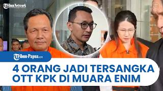 UPDATE OTT KPK MUARA ENIM, 4 Orang Ditetapkan Jadi Tersangka, Salah Satunya Bupati