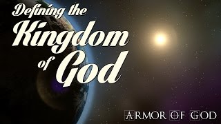 Armor of God -- Defining the Kingdom of God (Bill Watson) Armor of God -- Defining the Kingdom of God (Bill Watson)