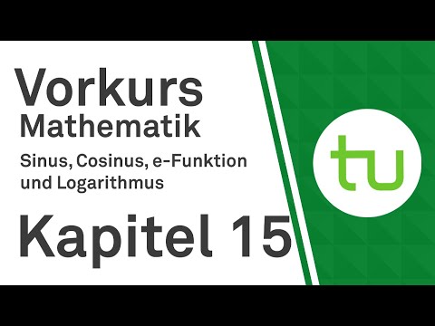 Kapitel 15: Sinus Cosinus e-Funktion Logarithmus – Vorkurs Mathematik für Ingenieure – TU Dortmund