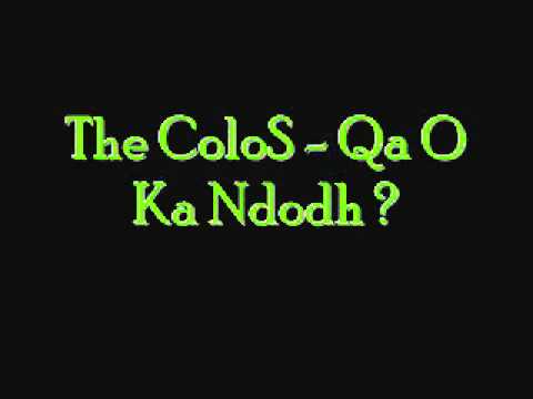 The ColoS - Qa O Ka Ndodh ?