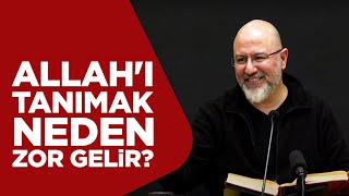 Allah’ı Tanımak Neden Zor Gelir? - Uğur Akkafa