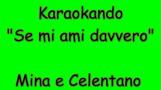 Karaoke Italiano - Se mi ami davvero - Mina e Celentano ( Testo )
