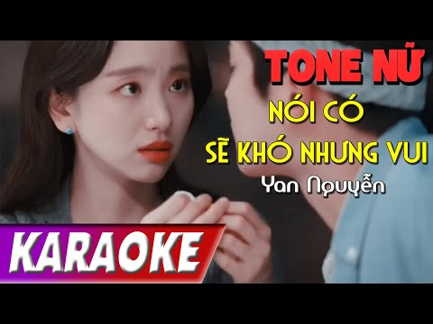 TONE NỮ | Nói Có Sẽ Khó Nhưng Vui BEATCHUAN | Yan Nguyễn | Karaoke Lợi Nguyễn