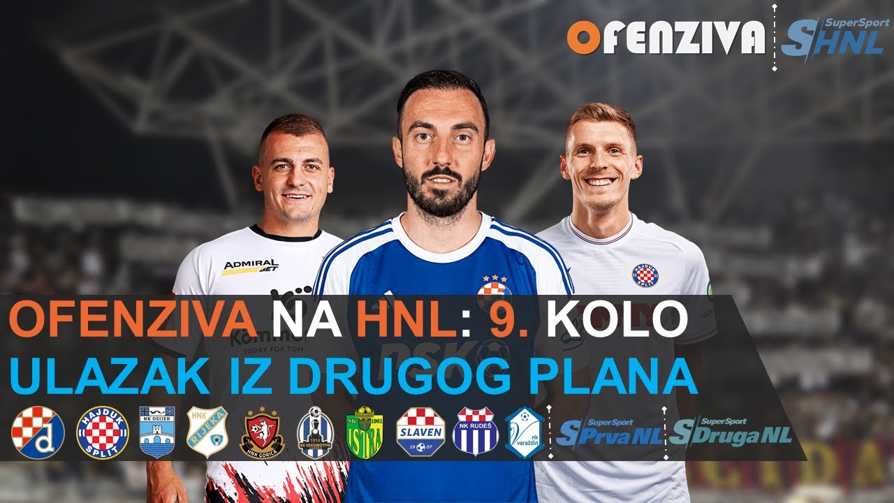 OFENZIVA NA HNL - 9. KOLO - ULAZAK IZ DRUGOG PLANA