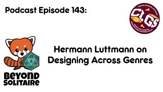 Beyond Solitaire Podcast 143: Hermann Luttmann on Designing Across Genres