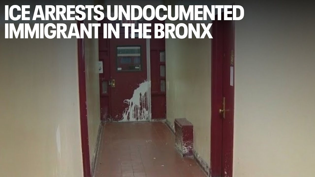 NYC raid: ICE arrests undocumented immigrant in the Bronx