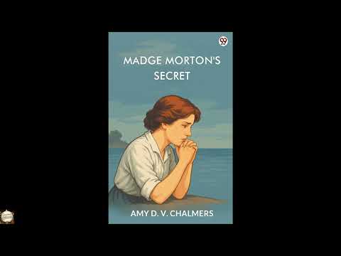 Madge Morton's Secret by Amy D V Chalmers — free full audiobook