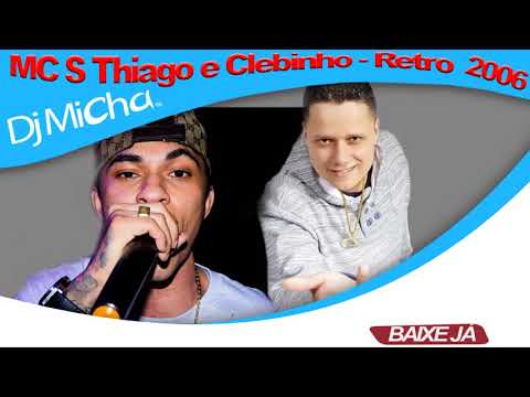 MC Thiago e Clebinho - Retro 2006 (DJ Micha) 2018