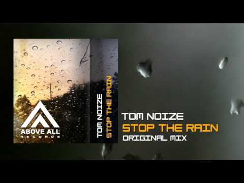 Tom Noize - Stop the Rain (Original Mix)