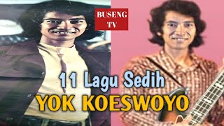 Download lagu 11 Lagu Sedih Dari Yok Koeswoyo Koes Plus... mp3