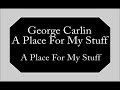 George Carlin - A Place For My Stuff