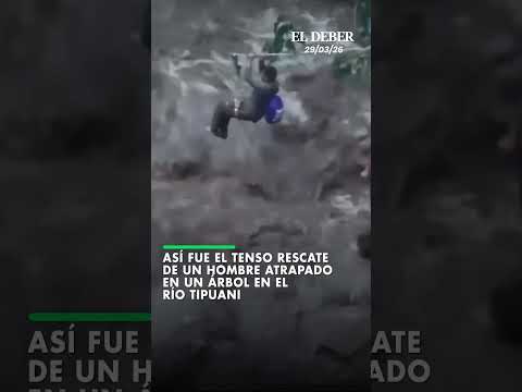 Así fue el tenso rescate de un hombre atrapado en un árbol en el río Tipuani