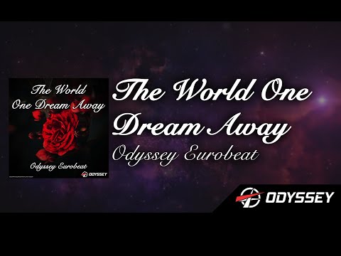 The World One Dream Away - Odyssey Eurobeat [EUROBEAT]