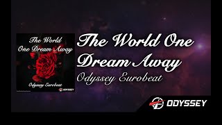 The World One Dream Away - Odyssey Eurobeat [EUROBEAT]